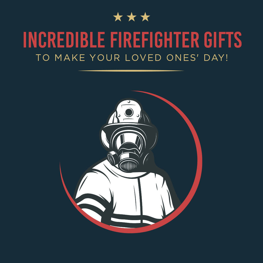 Incredible Firefighter Gifts To Make Your Loved Ones Day Flagwix