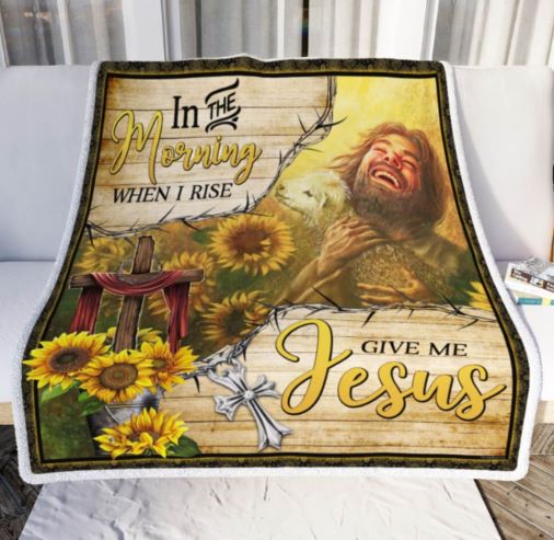 Funny Jesus Gifts In The Morning When I Rise Give Me Jesus. Sunflower Sofa Throw Blanket