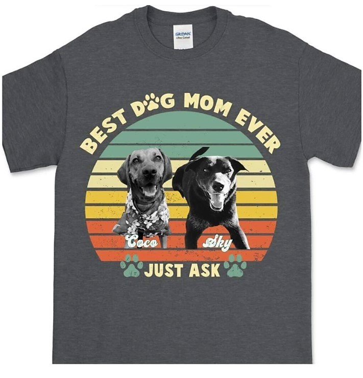 Gift Ideas For Dog Lovers Personalized Photo Custom Dog Shirt, Best Dog Mom Ever, Dog Lover Gift, Dark Apparel
