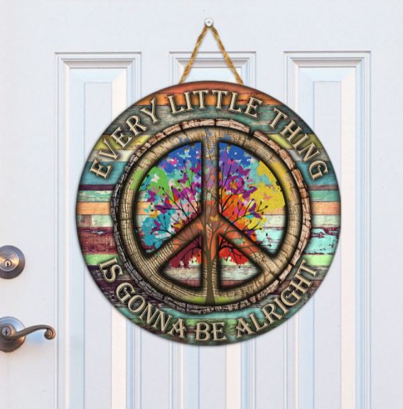 Every Little Thing Is Gonna Be Alright Hippie Round Wooden Sign QNK05WD Flagwix™, Every Little Thing Is Gonna Be Alright Hippie Round Wooden Sign