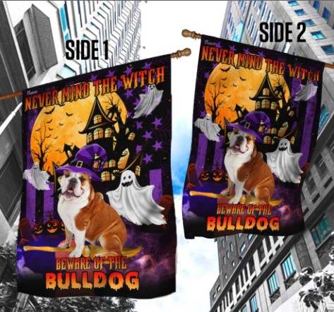 Never Mind The Witch Beware Of The Bulldog Halloween Flag