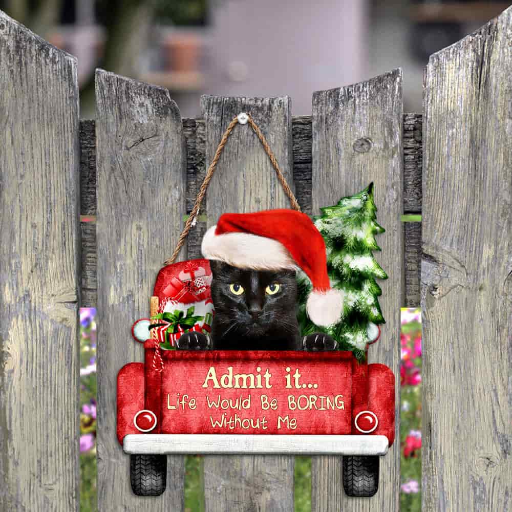 Black Cat Christmas Wooden Sign, Life Would Be Boring Without Me