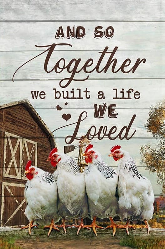 Together We Built A Life We Love Chicken Flag