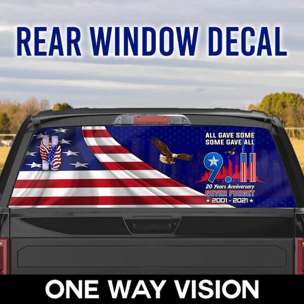 All Gave Some Some Gave All Never Forget 9.11 Rear Window Decal