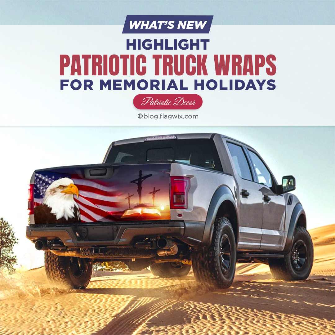 All About Patriotic Truck Wraps In Patriot Occasions | Blog Flagwix