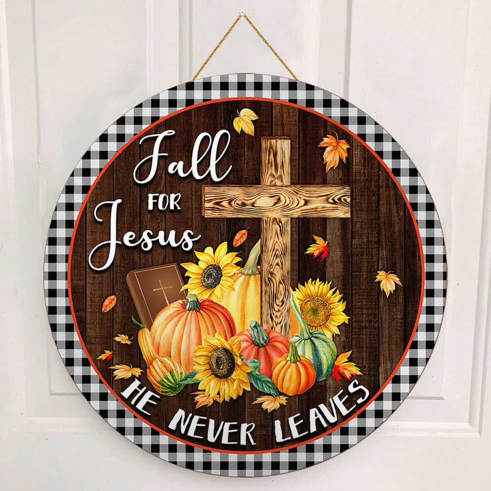 Fall For Jesus He Never Leaves Wooden Sign