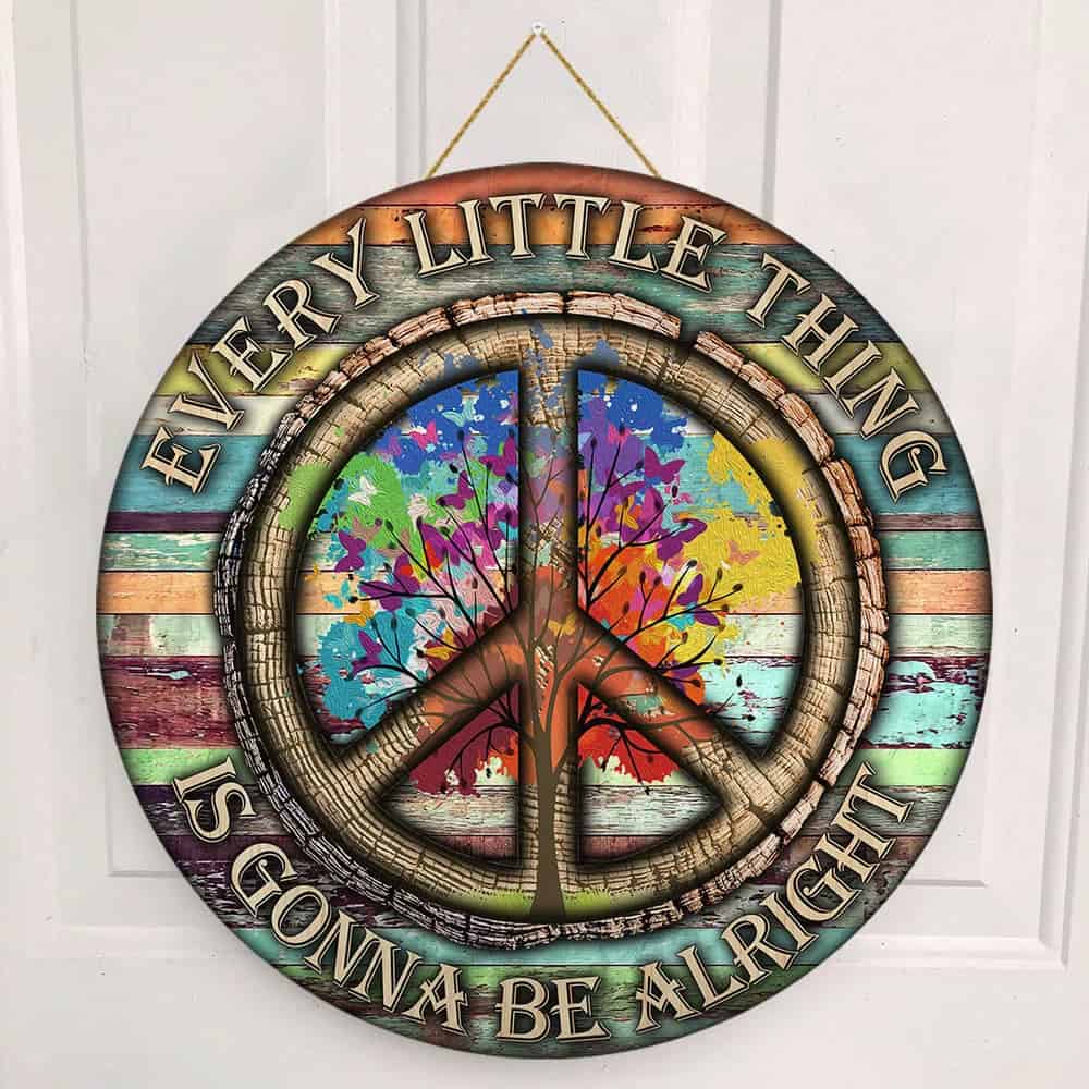 Every Little Thing Is Gonna Be Alright Hippie Round Wooden Sign