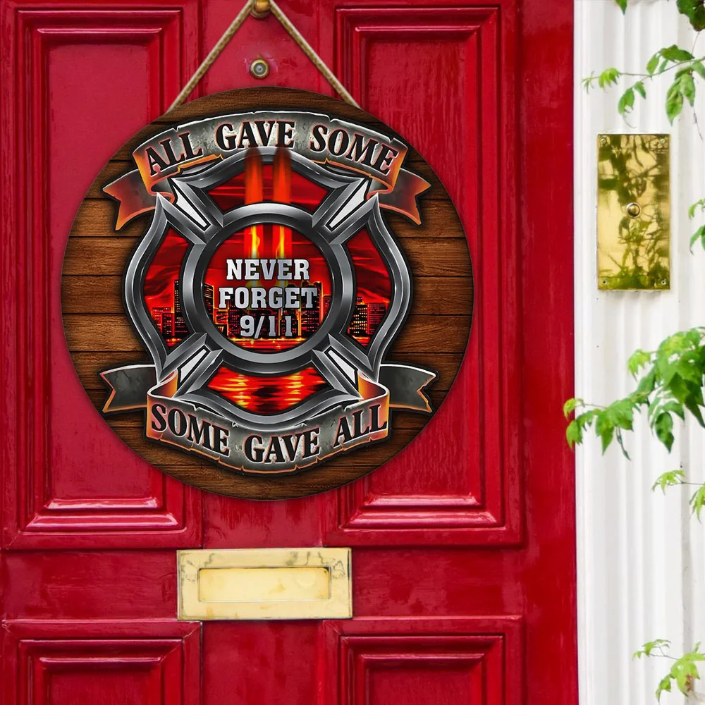 9/11 Firefighter All Gave Some Some Gave All Round Wooden Sign QNK10WD