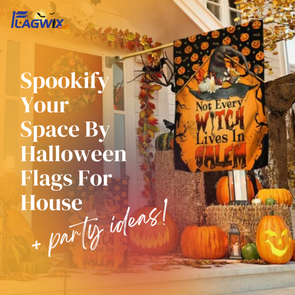 Spookify Your Space By Halloween Flags For House