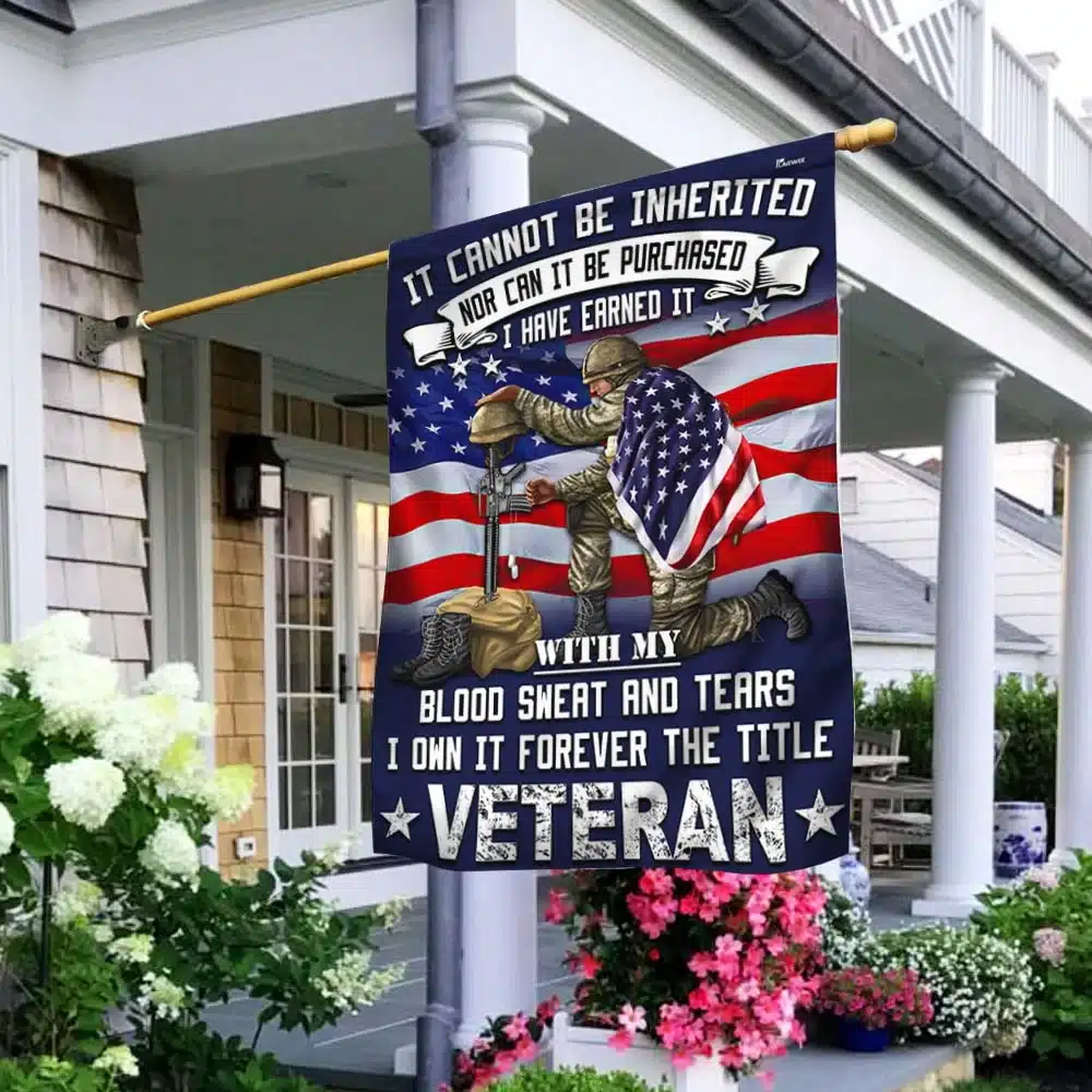 Veteran Flag It Cannot Be Inherited Blood Sweat and Tears Forever The Title Veteran Flag MLN1872F