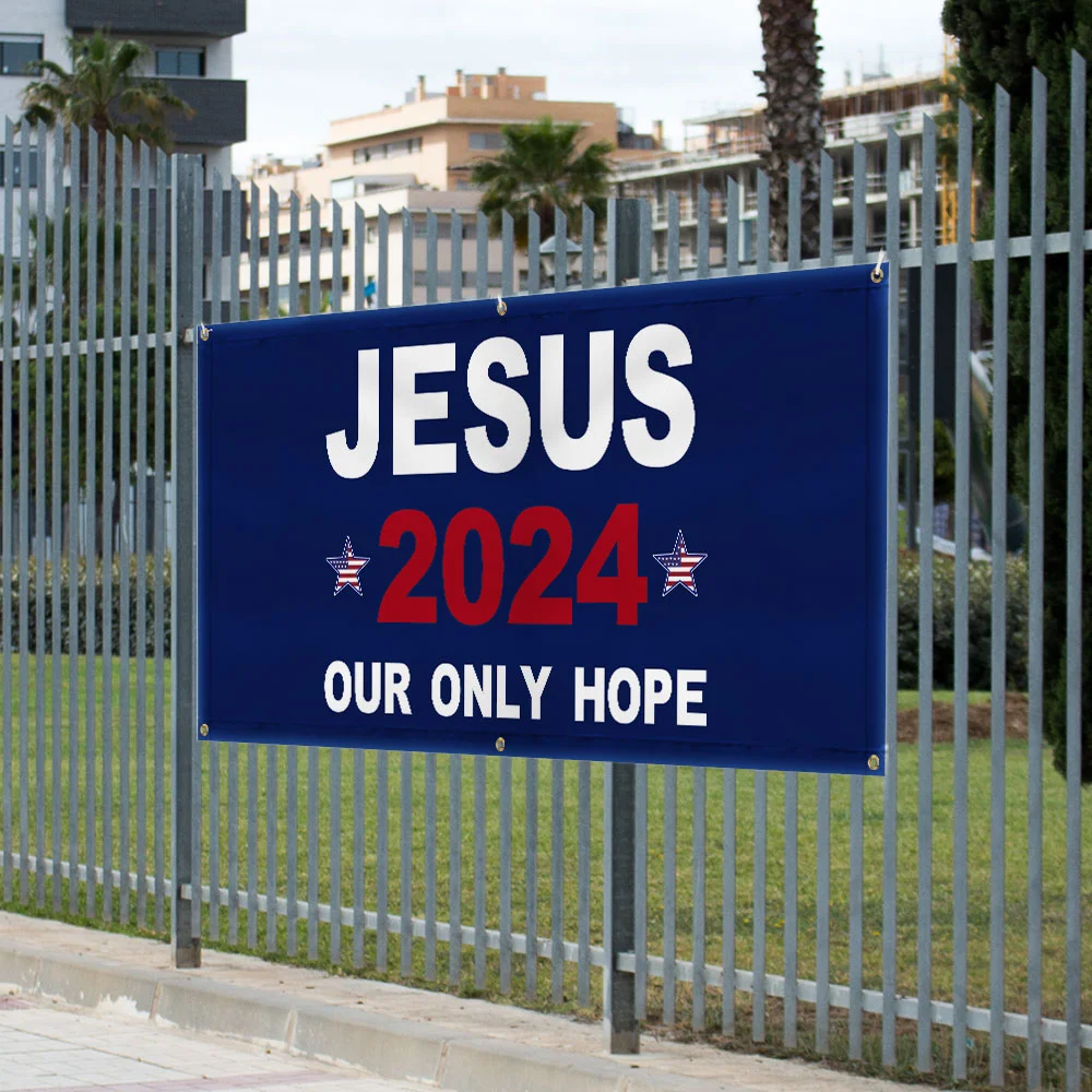 Jesus 2024 Our Only Hope Fence Banner